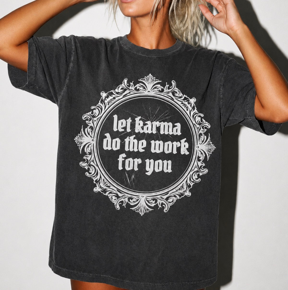 Let karma do the work for you (tee shirt, crewneck or hoodie)