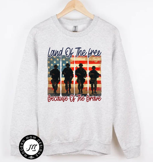 Land of the free because of the brave (tee, crewneck, or hoodie)