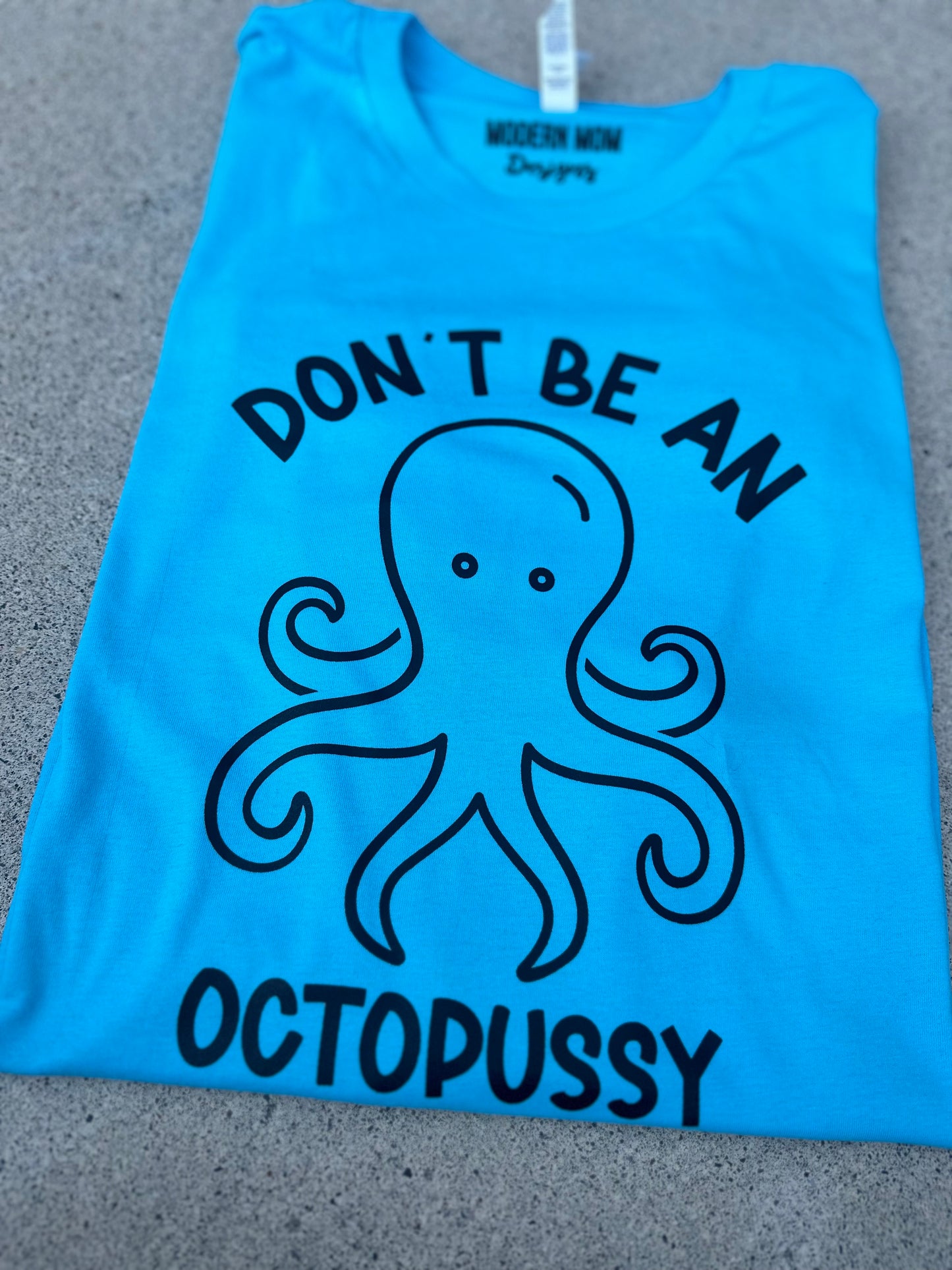 Don’t be an octopussy tee