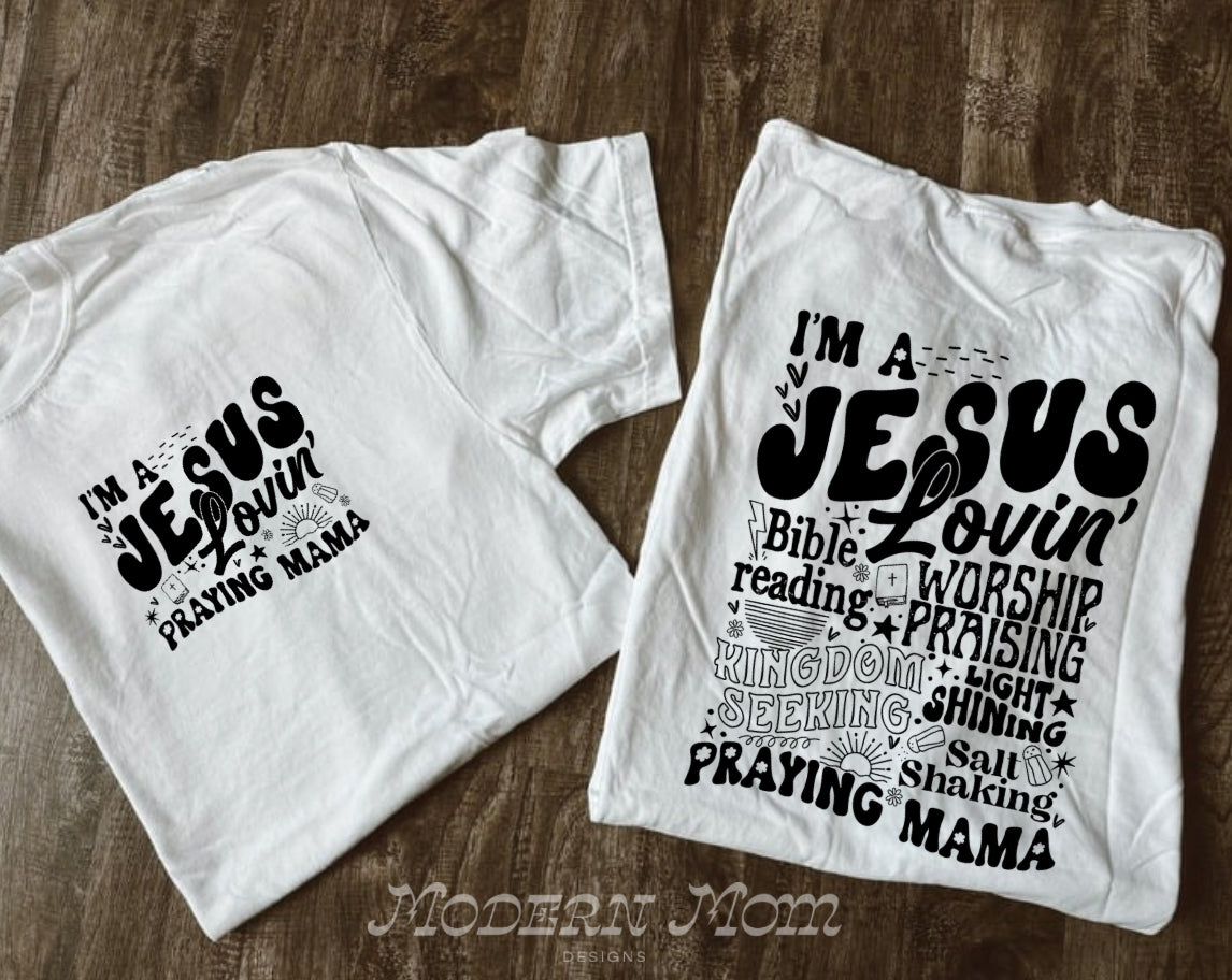 Im a jesus loving praying mama (tee, crewneck & hoodie)