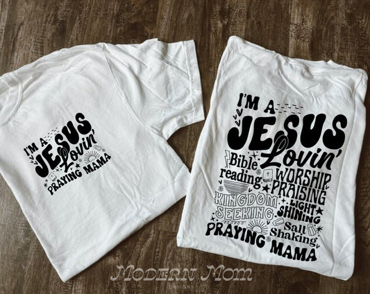 Im a jesus loving praying mama (tee, crewneck & hoodie)