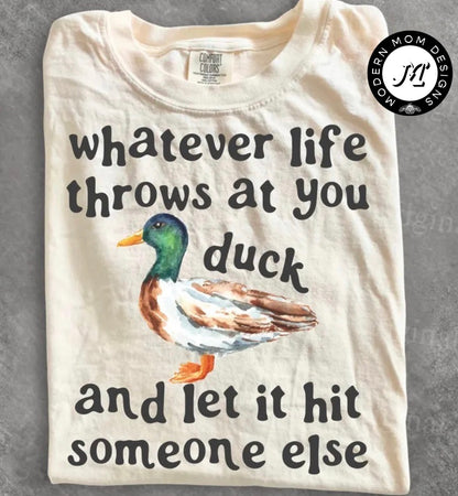 Whatever life throws at you (tee shirt, crewneck or hoodie)