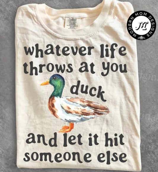 Whatever life throws at you (tee shirt, crewneck or hoodie)
