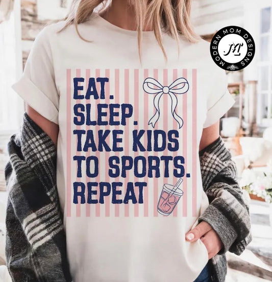 Eat. Sleep. Take kids to sports. Repeat. (tee shirt, crewneck or hoodie)