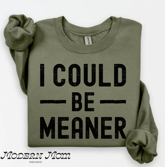I could be meaner