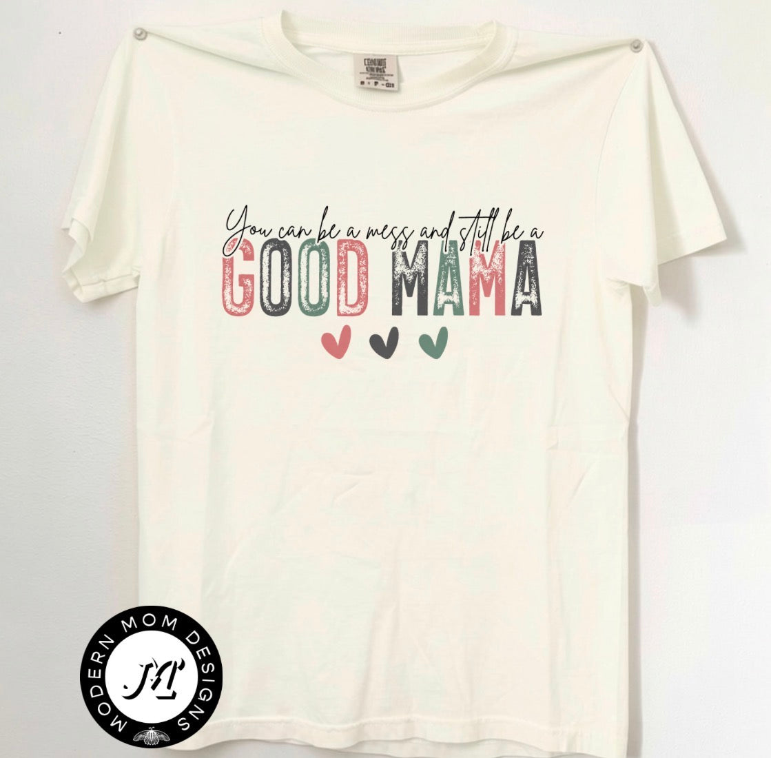 You can be a mess and still be a good mama (tank top, tee shirt, crewneck or hoodie)