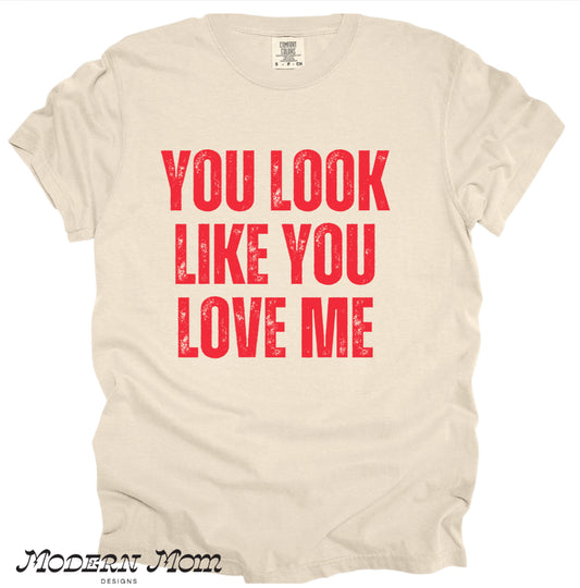 You look like you love me