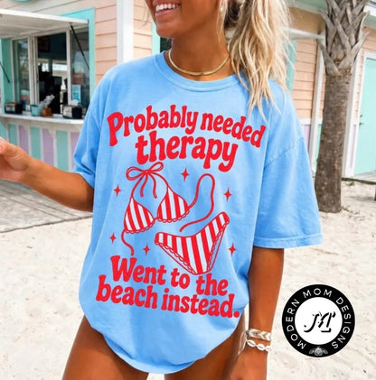 Probably needed therapy. Went to the beach instead (tank top, tee shirt, crewneck or hoodie)