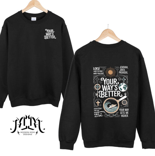 Your ways better (tee, crewneck or hoodie)