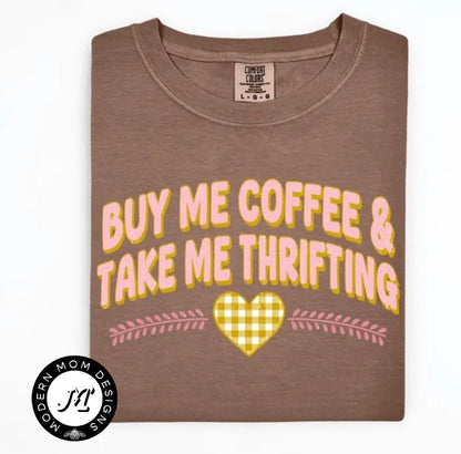 Buy me coffee and take me thrifting  (tank top, tee shirt, crewneck or hoodie)