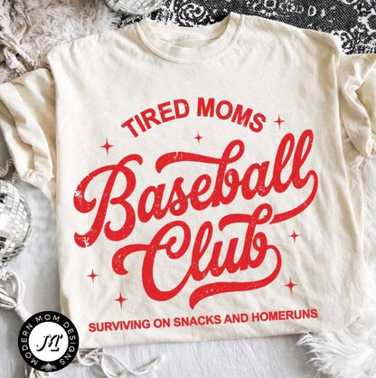Tired moms baseball club (tee shirt, crewneck or hoodie)