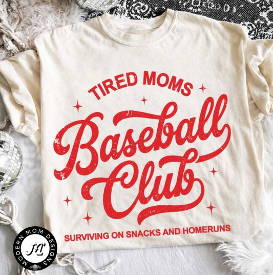 Tired moms baseball club (tee shirt, crewneck or hoodie)