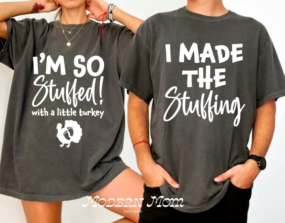 Im so stuffed -with a little turkey (tee or crewneck) MATCHING! Sold separately