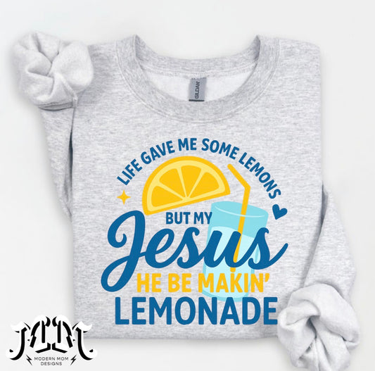 My Jesus he be making lemonade (tee, crewneck or hoodie)