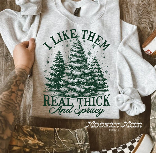 I like them real thickand sprucey-green print (tee, crewneck or hoodie )