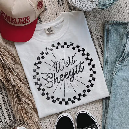 Well sheeyit (tee shirt, crewneck or hoodie)