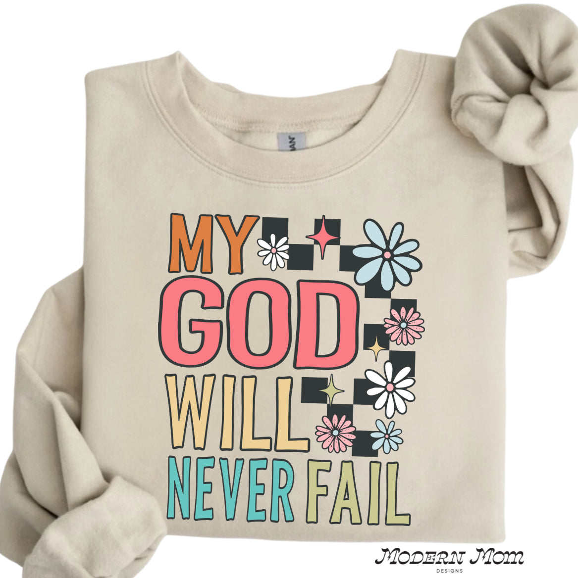 My god will never fail(tee, crewneck or hoodie )