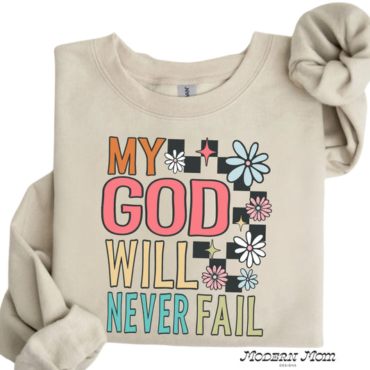 My god will never fail(tee, crewneck or hoodie )