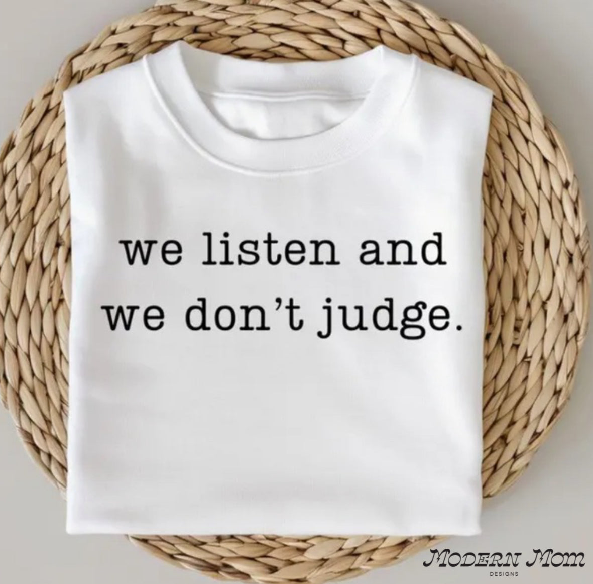 We listen and we dont judge tee