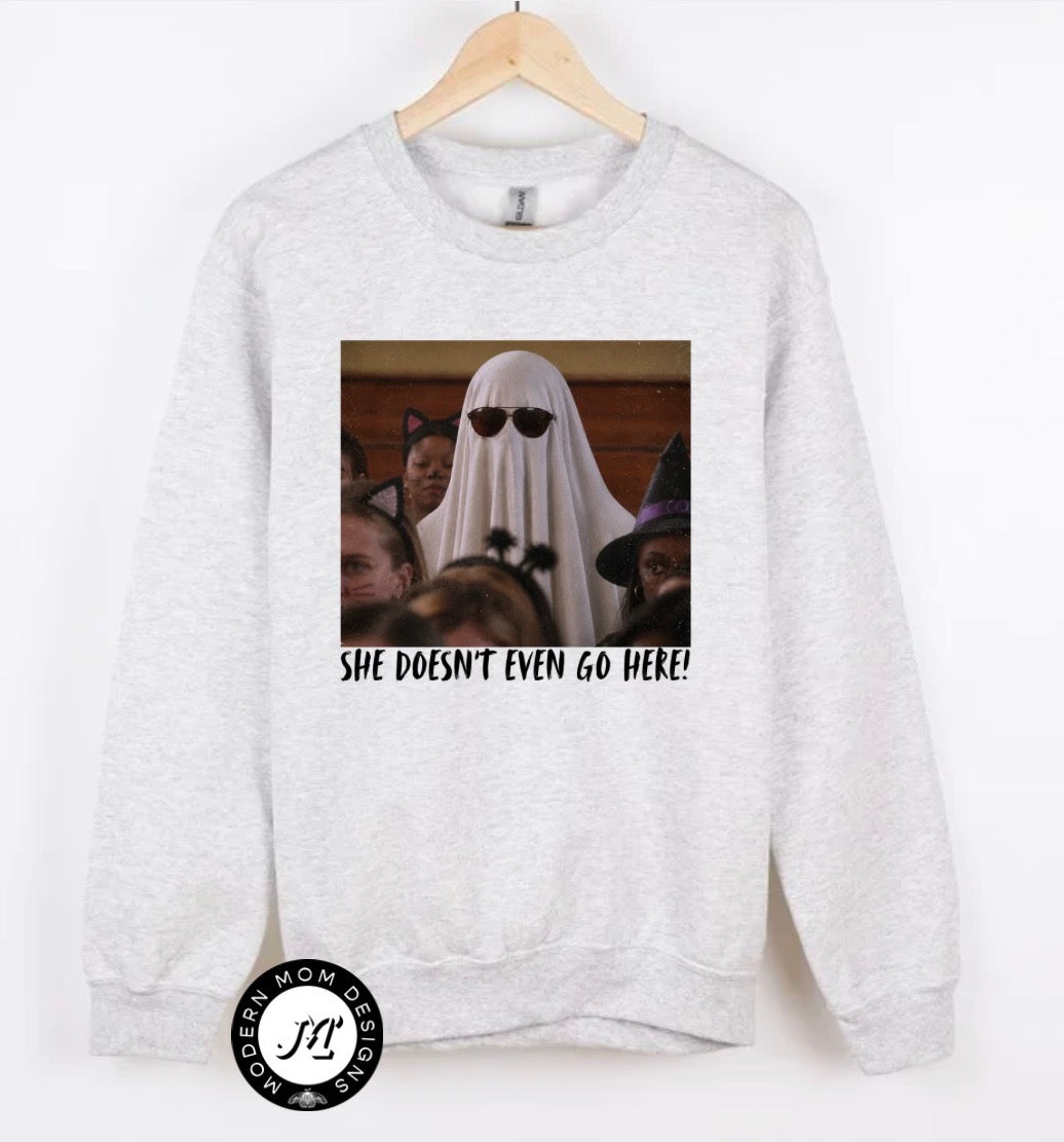 She doesn’t even go here(tee shirt, crewneck or hoodie)
