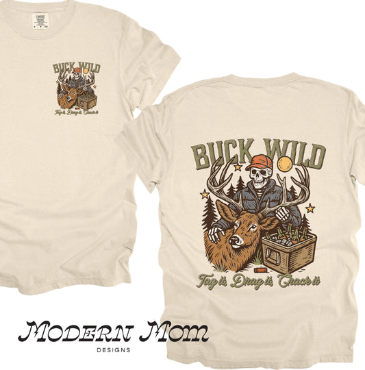 Buck wild. Tag it, drag it, crack it