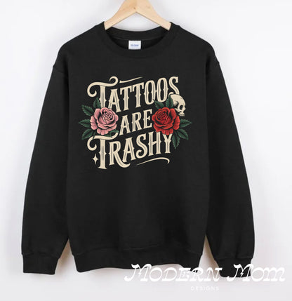 Tattoos are trashy (tanks, tee, hoodie or crewneck)