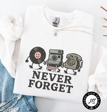 Never forget (tee shirt, crewneck or hoodie)