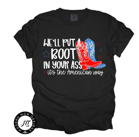 We’ll put a boot in your a**(tee, crewneck, or hoodie)
