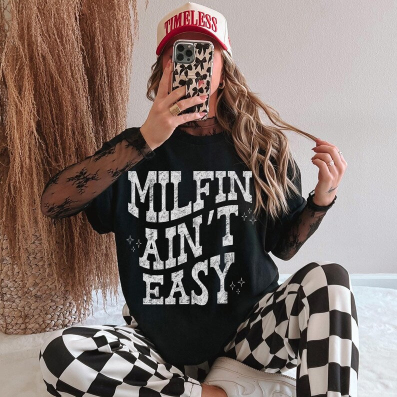 Milfin ain’t easy (tank top, tee shirt, crewneck or hoodie)