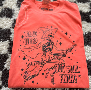 Dead tired but still flying tee shirt