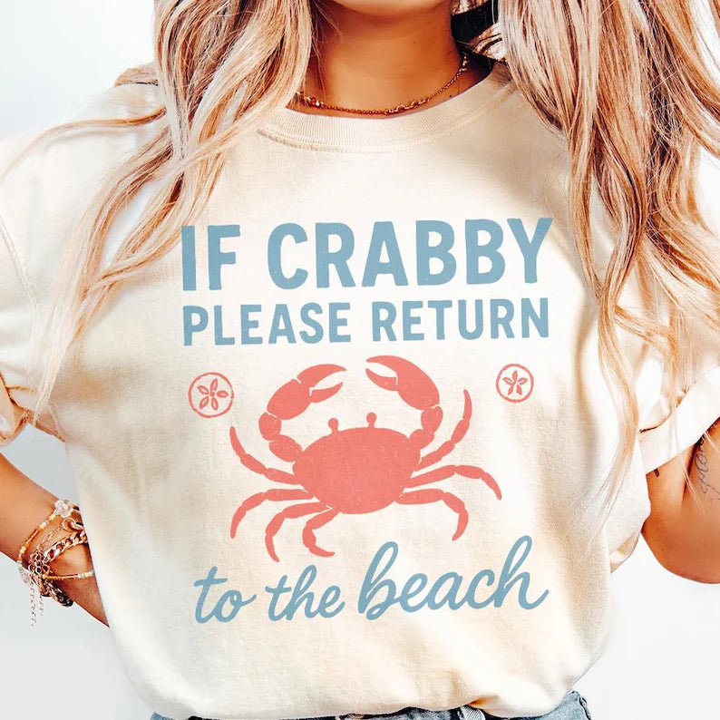 If crabby please return to the beach (tee shirt, crewneck or hoodie)