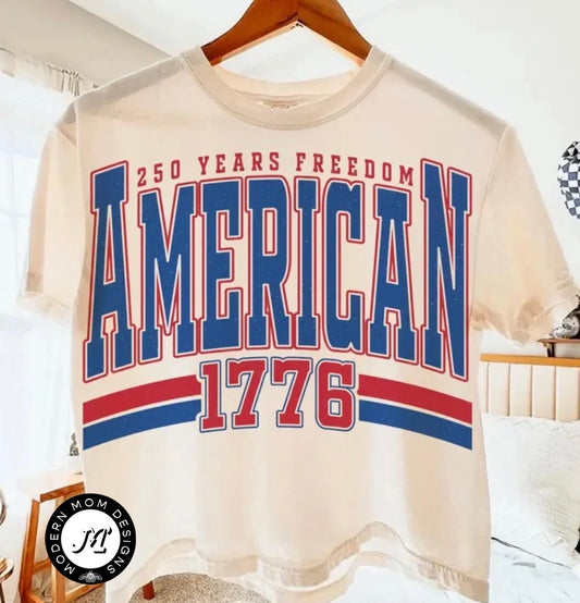 250 years freedom AMERICAN 1776 (tee, crewneck, or hoodie)