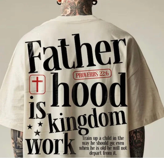 Fatherhood is kingdom work(Tee shirt, crewneck or hoodie)