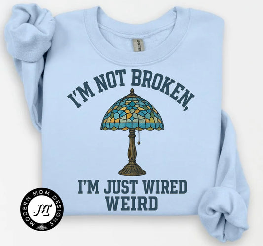 I’m not broken I’m just wired weird crewneck