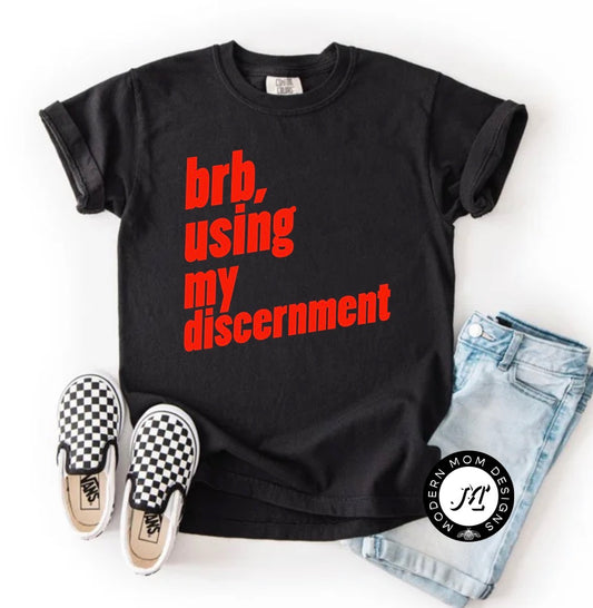 Brb, using my discernment(toddler-youth XL)