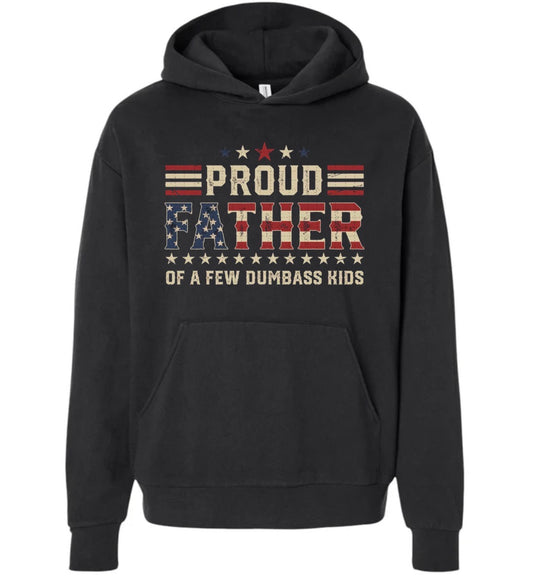 Proud father of a few dumbass kids (Tee shirt, crewneck or hoodie)