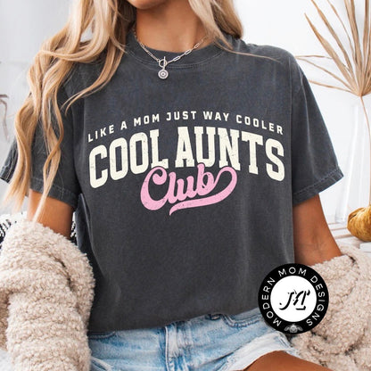 Like a mom just way cooler. Cool aunts club. (tee shirt, crewneck or hoodie)
