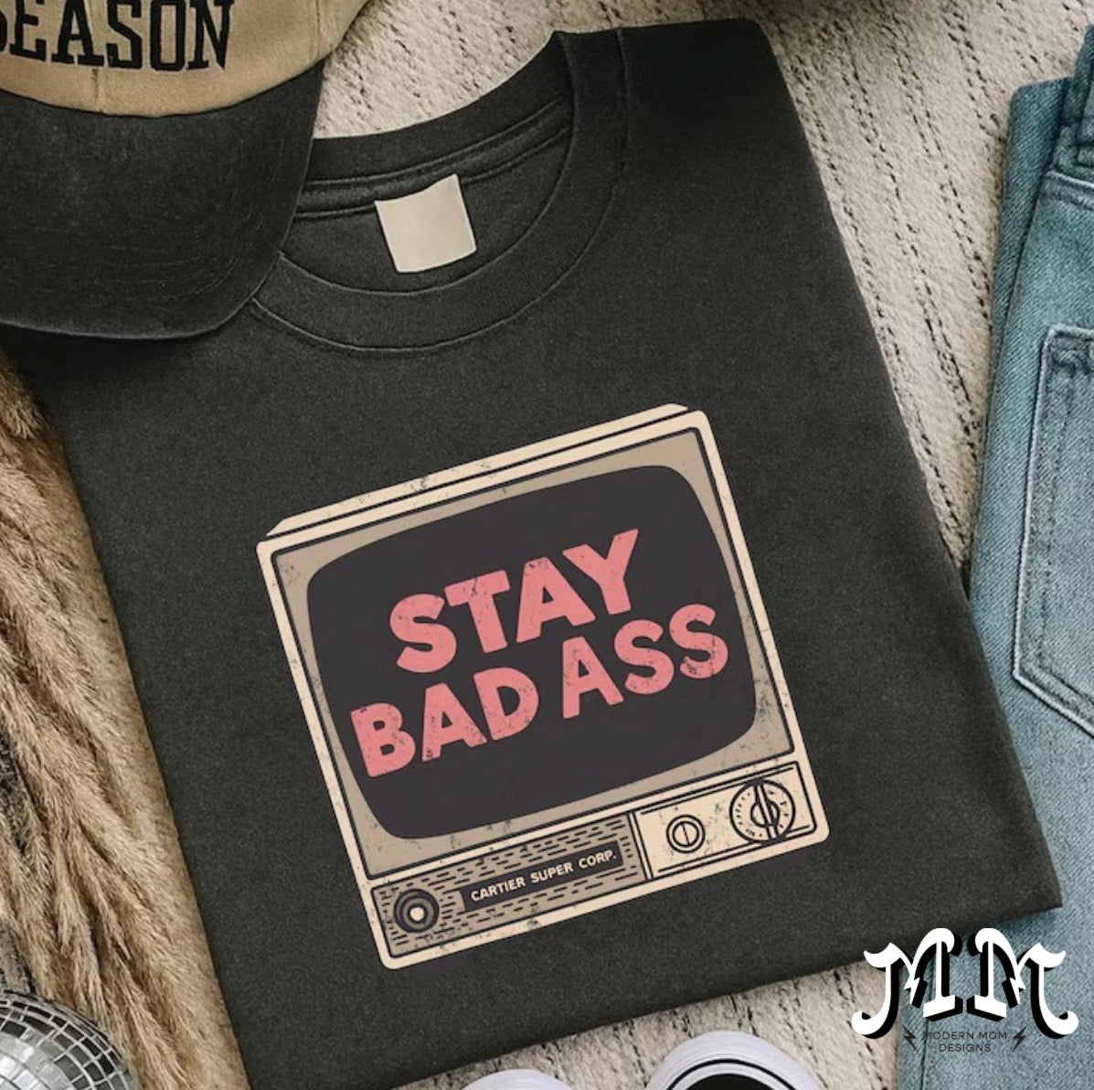 Stay bad ass  (tee, crewneck, or hoodie)