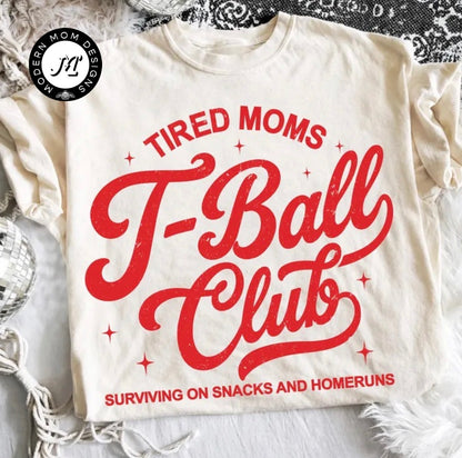 Tired moms T-Ball club (tee shirt, crewneck or hoodie)