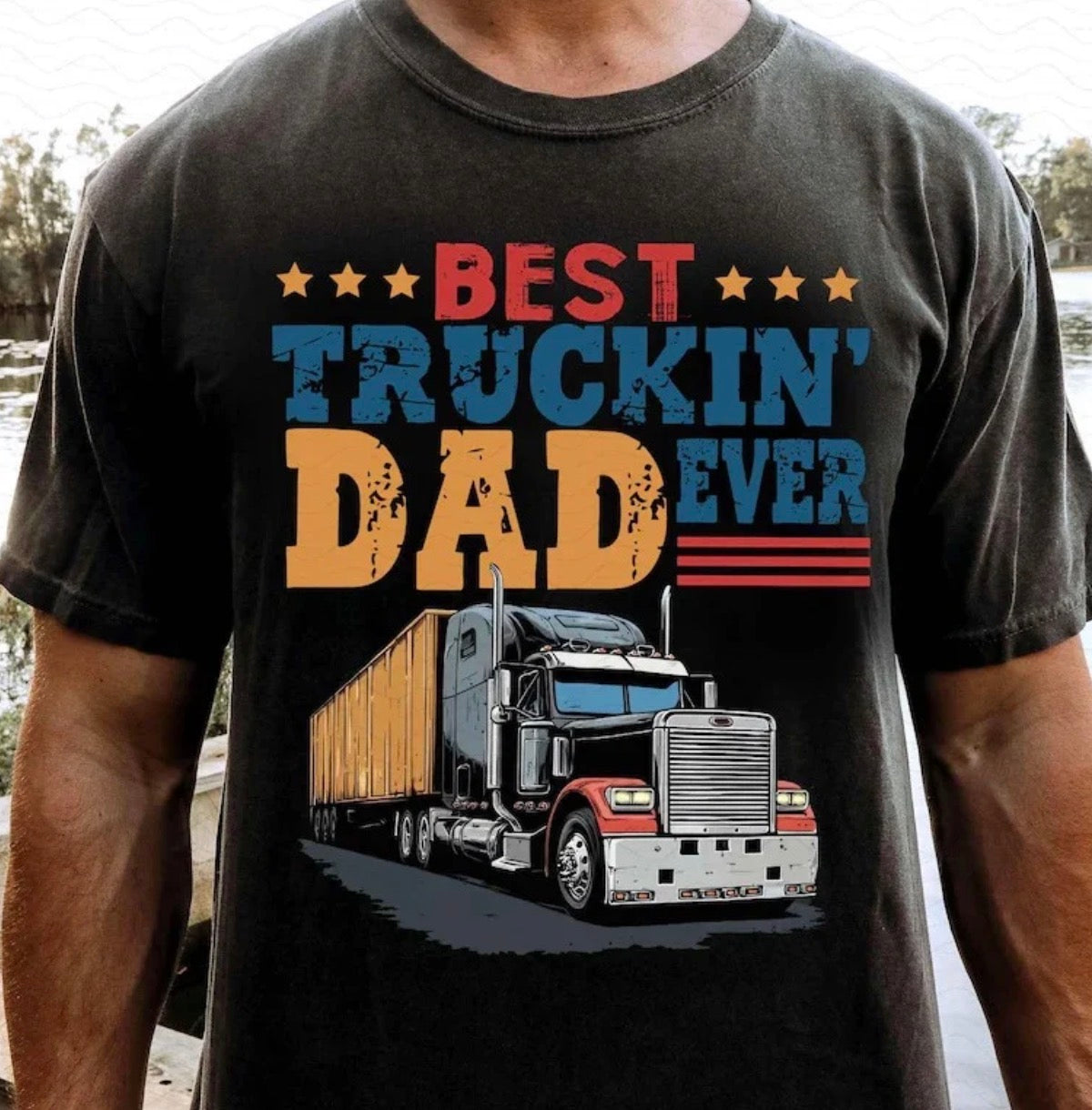 Best truckin’ dad ever (Tee shirt, crewneck or hoodie)