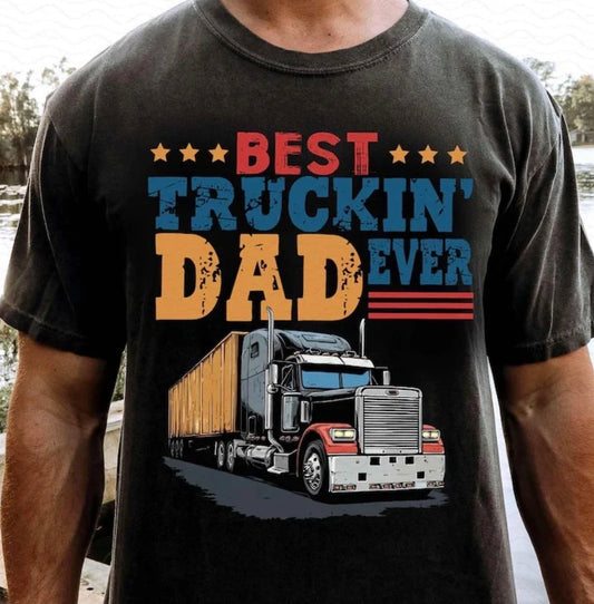 Best truckin’ dad ever (Tee shirt, crewneck or hoodie)