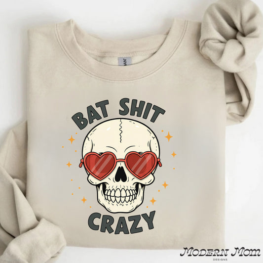 Bat shit crazy(tee, crewneck or hoodie )