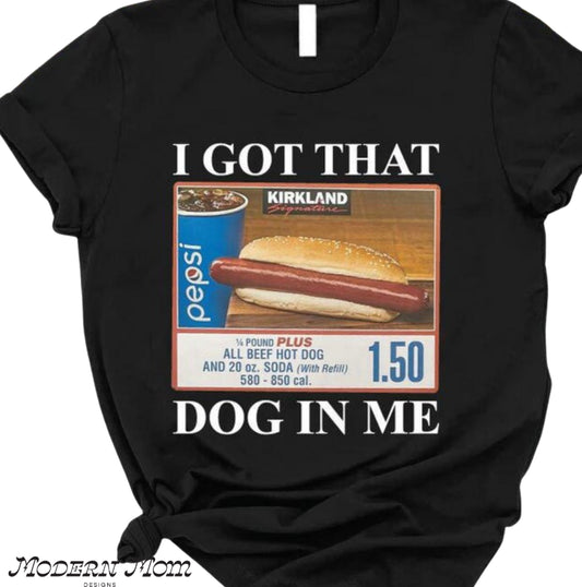 Ive got that dog in me tee