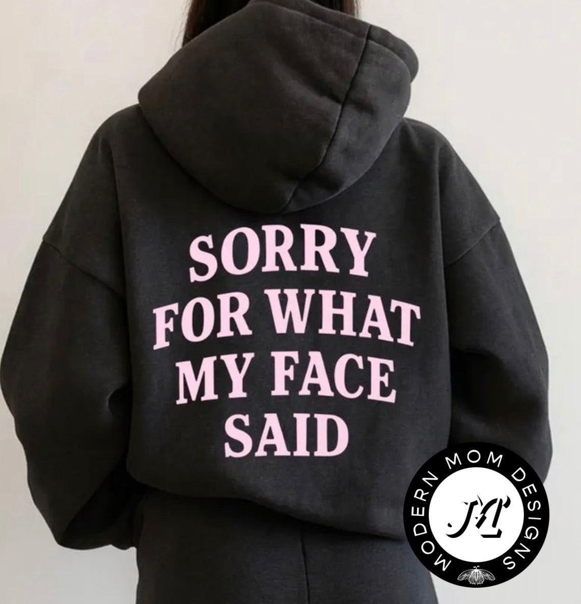 Sorry for what my face said hoodie