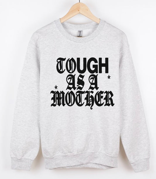 Tough as a mother crewneck