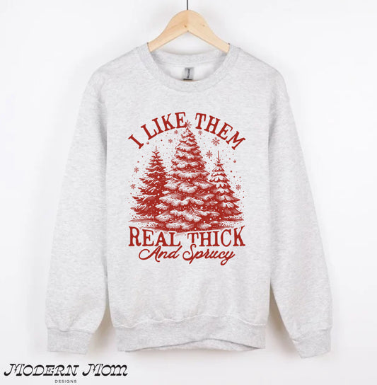 I like them real thick and sprucey-red print (tee, crewneck or hoodie )