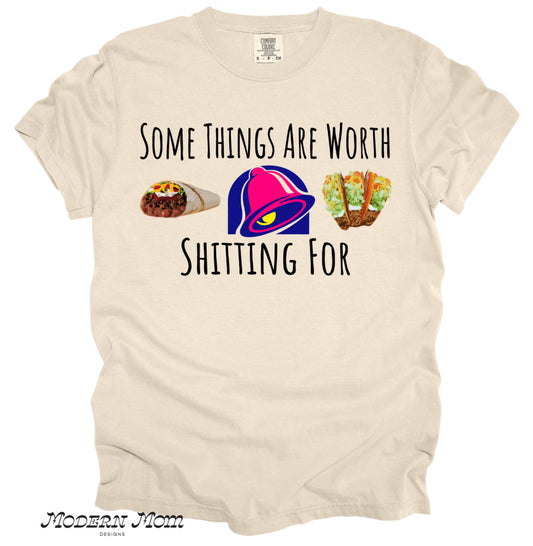 Some things are worth shitting for (tee, crewneck or hoodie )