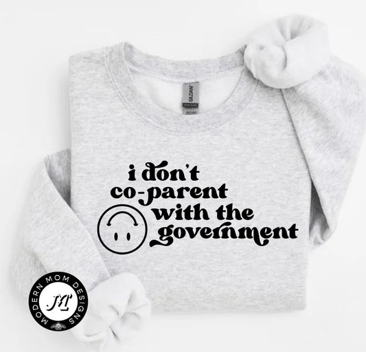 I don’t co parent with the government crewneck