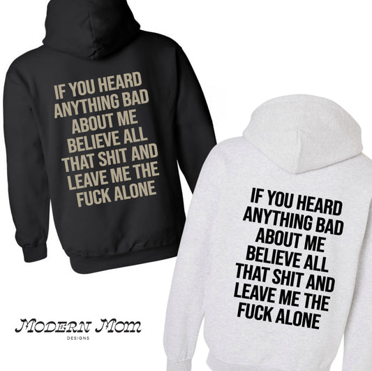 If you heard anything bad about me hoodie