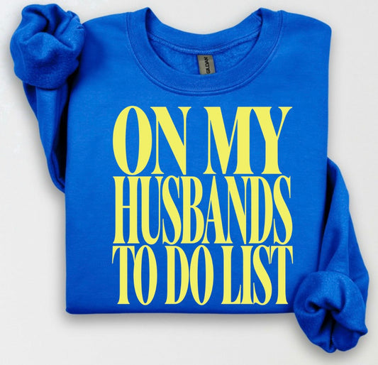 On my husbands to do list crewneck